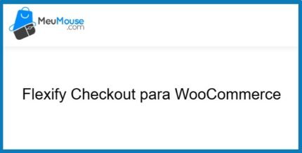 Flexify Checkout for WooCommerce 4.0.0 – MeuMouse